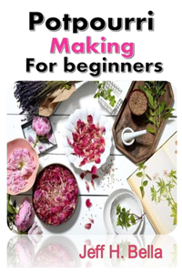 Potpourri Making for Beginners