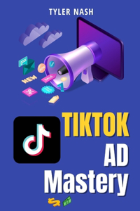 TikTok Ad Mastery