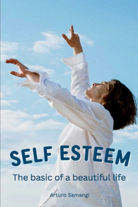 SELF ESTEEM The basic of a beautiful life