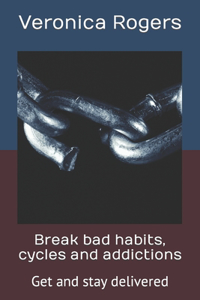 Break bad habits, cycles and addictions