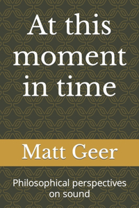 At this moment in time