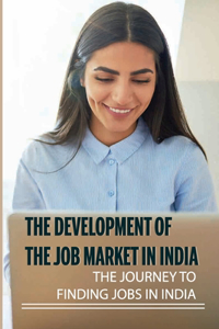 The Development Of The Job Market In India
