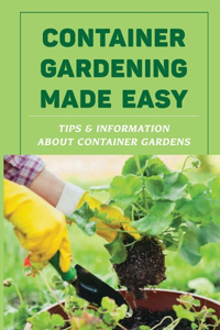 Container Gardening Made Easy