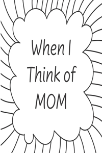 When I Think of Mom...