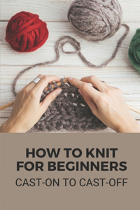 How To Knit For Beginners