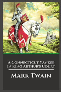 A Connecticut Yankee in King Arthur's Court Illustrated