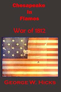 Chesapeake in Flames: War of 1812