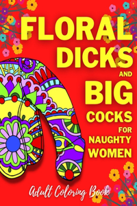 Floral Dicks And Big Cocks For Naughty Women Adult Coloring Book