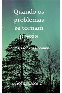 Quando os problemas se tornam poesia