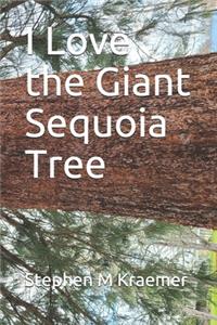 I Love the Giant Sequoia Tree