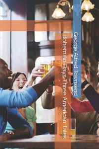 Bohemian Days Three American Tales