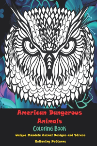 American Dangerous Animals - Coloring Book - Unique Mandala Animal Designs and Stress Relieving Patterns