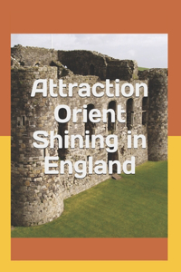 Attraction Orient Shining in England