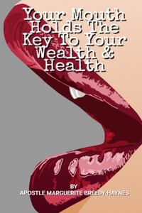 Your Mouth Holds The Key To Your Wealth & Health