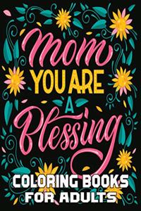 Mom You Are Blessing Coloring Books For Adults