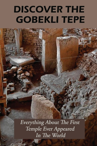 Discover The Gobekli Tepe