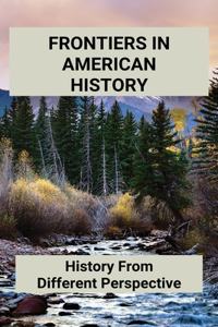 Frontiers In American History