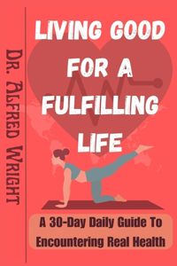 Living Good for a Fulfilling Life