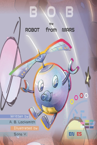 B O B the ROBO FROM MARS