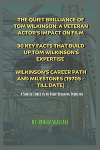 The Quiet Brilliance of Tom Wilkinson