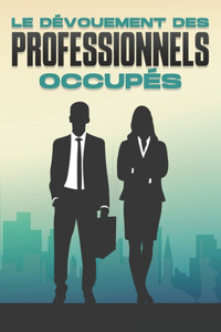 dévouement des professionnels occupés