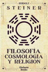 Filosofía, Cosmolgía Y Religión