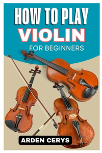 How to Play Violin for Beginners