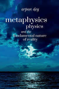 Metaphysics, physics and the fundamental nature of reality