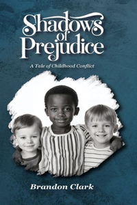 Shadows of Prejudice: A Tale of Childhood Conflict, A Tale of Childhood Conflict