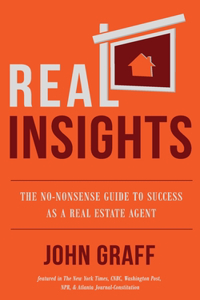 Real Insights: The No-Nonsense Guide to Success as a Real Estate Agent