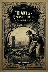 Diary of a Resurrectionist, 1811-1812