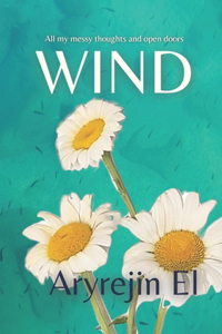 Wind: All my messy thoughts and open doors