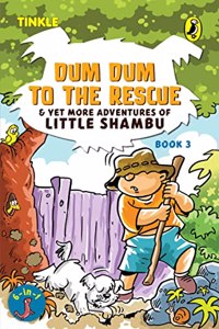 Dum Dum to the Rescue & Yet More Adventures of Little Shambu