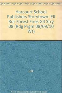 Harcourt School Publishers Storytown: Ell Rdr Forest Fires G4 Stry 08