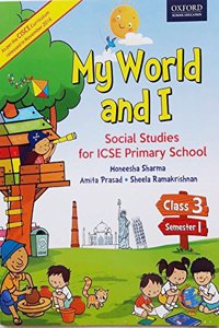 MY WORLD AND I: PRIMARY SOCIAL STUDIES FOR CLASS 3 SEMESTER 1