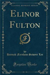Elinor Fulton (Classic Reprint)