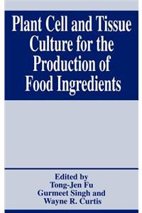 Plant Cell and Tissue Culture for the Production of Food Ingredients