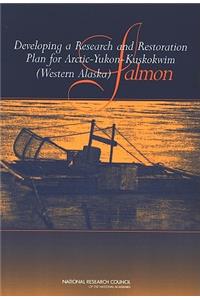 Developing a Research and Restoration Plan for Arctic-Yukon-Kuskokwim (Western Alaska) Salmon