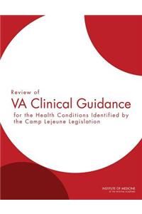 Review of VA Clinical Guidance for the Health Conditions Identified by the Camp Lejeune Legislation