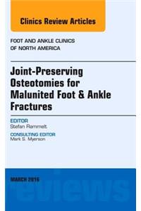 Joint-Preserving Osteotomies for Malunited Foot & Ankle Fractures, an Issue of Foot and Ankle Clinics of North America