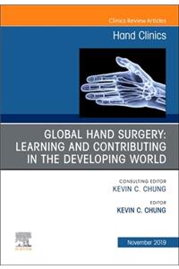 Global Hand Surgery: Learning and Contributing in Low- And Middle-Income Countries: Volume 35-4