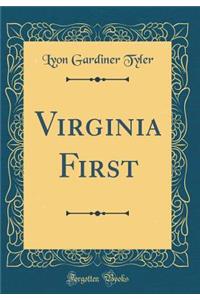 Virginia First (Classic Reprint)