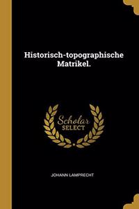 Historisch-topographische Matrikel.