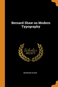 Bernard Shaw on Modern Typography