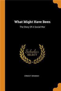 What Might Have Been: The Story of a Social War