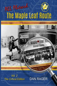 The Maple Leaf Route Vol. 2 The Critical Edition