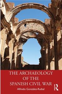 The Archaeology of the Spanish Civil War