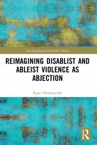 Reimagining Disablist and Ableist Violence as Abjection