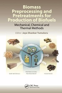 Biomass Preprocessing and Pretreatments for Production of Biofuels