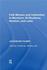 Folk Women and Indirection in Morrison, N? Dhuibhne, Hurston, and Lavin